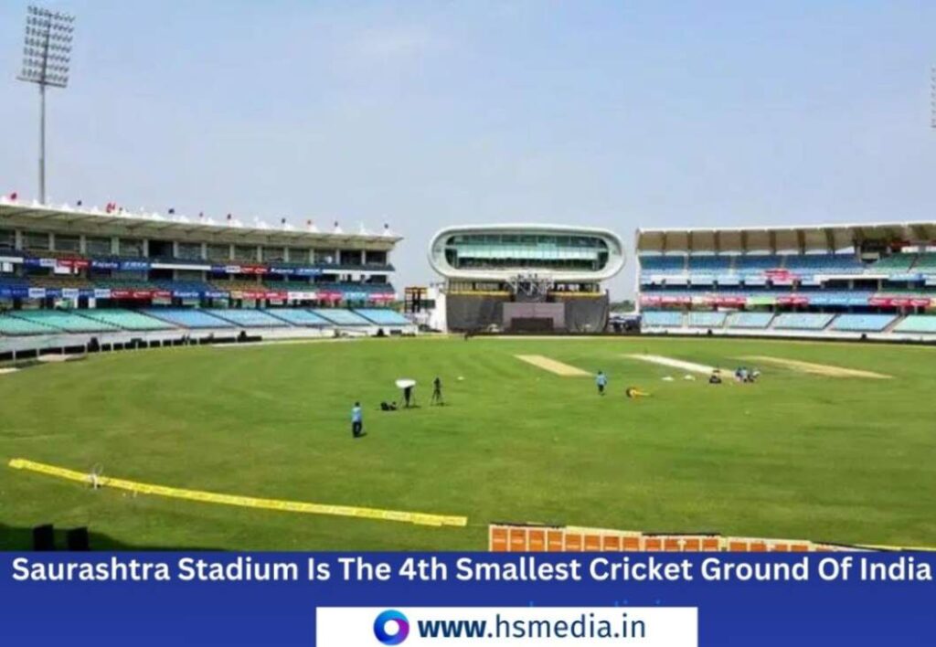 Saurashtra cricket ground is the 4th smallest ground of India.