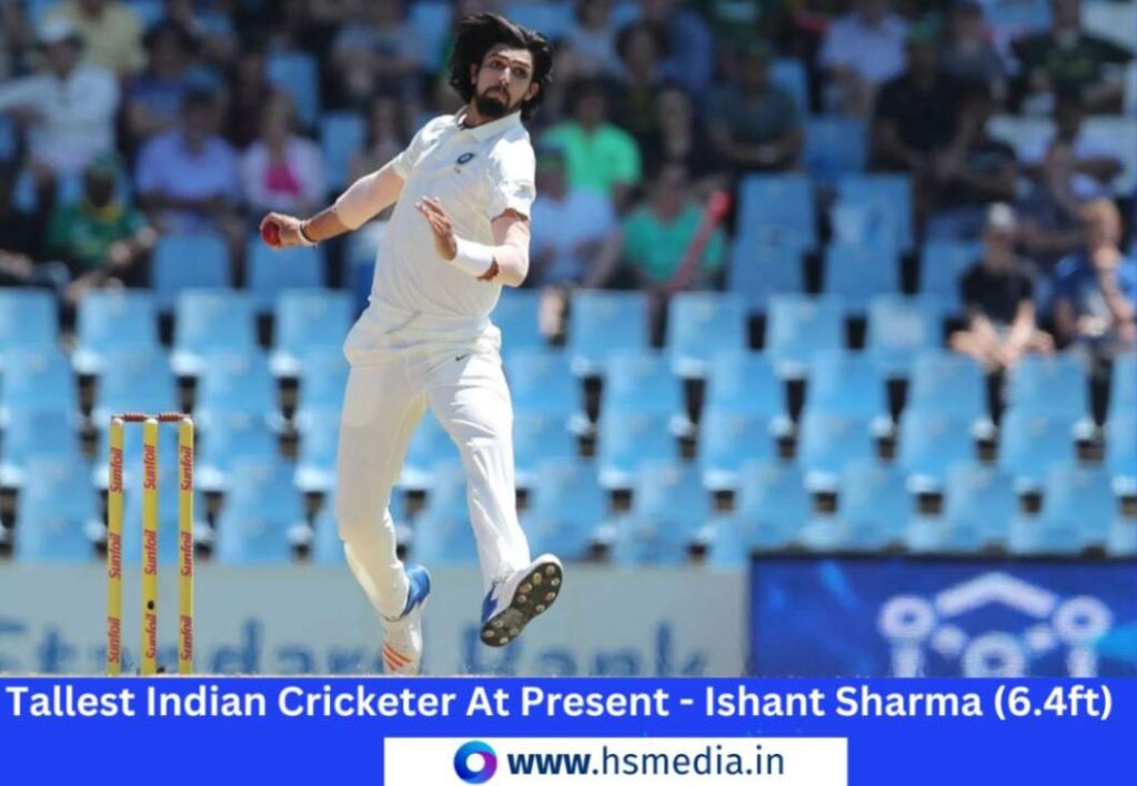 Ishant sharma is the tallest cricketer of india