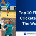 the detailed list of top 10 fittest cricketers in the world.