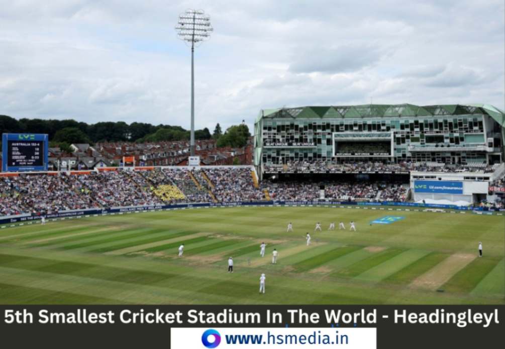 England's Headingley comes under the list of smallest stadium of world.